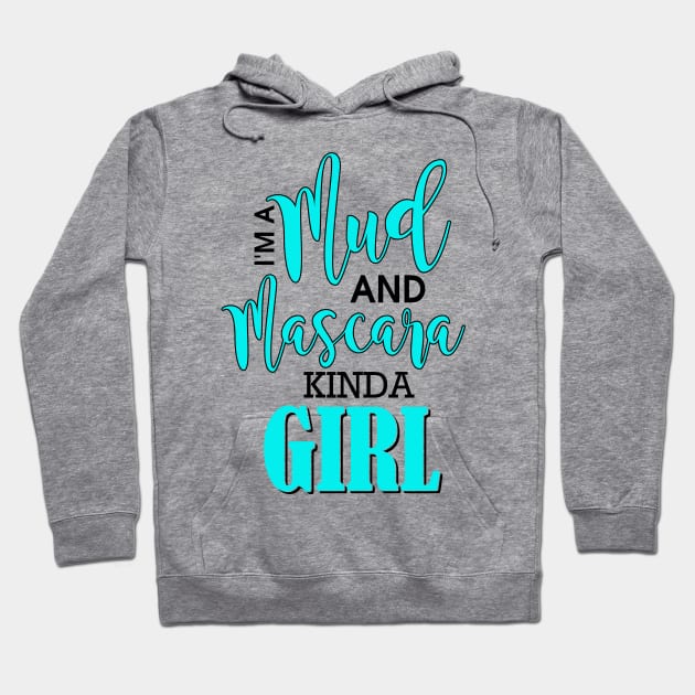 I'm A Mud And Mascara Kinda Girl Hoodie by Rengaw Designs